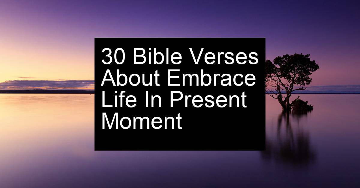embrace life in present moment